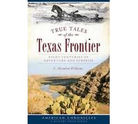 C. Herndon Williams True Tales of the Texas Frontier (Tascabile)