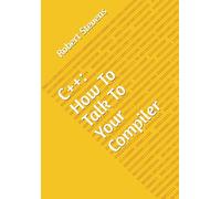 C++: How To Talk To Your Compiler