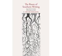 C. Hugh Holman The Roots of Southern Writing (Tascabile)
