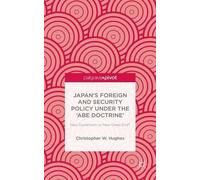 C. Hughes Japan’s Foreign and Security Policy Under the ‘Abe (Copertina rigida)