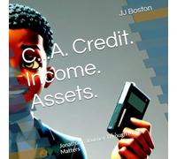 C.I.A. Credit. Income. Assets.: Jonathan's Journey Through Money Matters