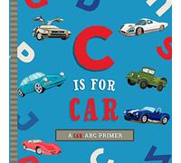 C Is for Car: A Car ABC Primer