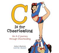 C Is for Cheerleading: An A-Z journey through Cheerleading