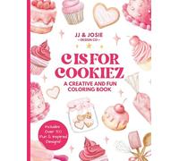 C Is for Cookiez: A Baking Coloring & Activity Book for Kids: Fun Pages of Cookies, Cakes, Cupcakes, Bites, Puzzles & Sweet Treat Activities