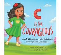 C is for Courageous: An A-Z Guide to Help Kids Build Courage and Confidence - One Rhyme at a Time: 1