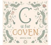 C Is for Coven: A Witchcraft Alphabet Book: Volume 14