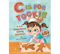 C IS FOR TOOKIE: A Fun Gingerbread Baking Adventure