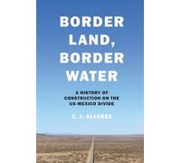 C. J. Alvarez Border Land, Border Water (Tascabile)