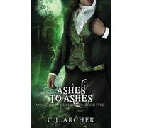 C J Archer Ashes To Ashes (Tascabile) Ministry of Curiosities