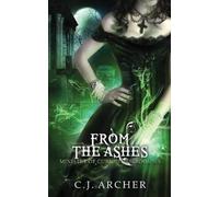 C J Archer From The Ashes (Tascabile) Ministry of Curiosities