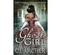 C J Archer Ghost Girl (Tascabile) 3rd Freak House Trilogy