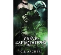 C J Archer Grave Expectations (Tascabile) Ministry of Curiosities