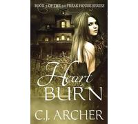 C J Archer Heart Burn (Tascabile) 1st Freak House Trilogy