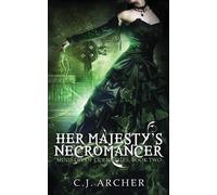 C J Archer Her Majesty's Necromancer (Tascabile) Ministry of Curiosities