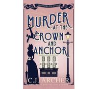 C J Archer Murder at the Crown and Anchor (Copertina rigida)
