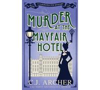 C J Archer Murder at the Mayfair Hotel (Tascabile) Cleopatra Fox Mysteries
