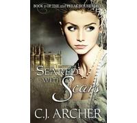 C J Archer Seared With Scars (Tascabile) 2nd Freak House Trilogy