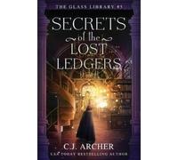 C J Archer Secrets of the Lost Ledgers (Tascabile) Glass Library