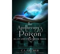 C J Archer The Apothecary's Poison (Copertina rigida) Glass and Steele