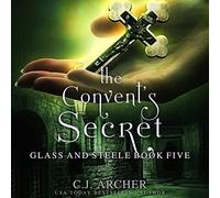C J Archer The Convent's Secret (Copertina rigida) Glass and Steele