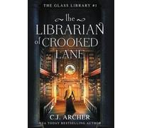 C J Archer The Librarian of Crooked Lane (Copertina rigida) Glass Library