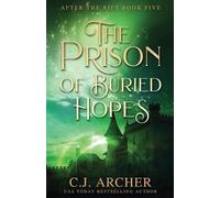 C J Archer The Prison of Buried Hopes (Tascabile) After the Rift