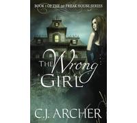 C J Archer The Wrong Girl (Tascabile) 1st Freak House Trilogy