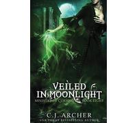 C J Archer Veiled In Moonlight (Tascabile) Ministry of Curiosities