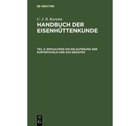 C. J. B. Karste Enthaltend die Erläuterung der Kupfertafeln u (Copertina rigida)
