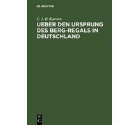 C. J. B. Karste Ueber den Ursprung des Berg-Regals in Deutsch (Copertina rigida)