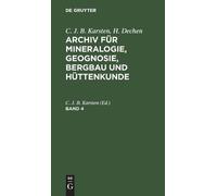 C. J. B. Karsten; H. Dechen: Archiv Für Mineralogie, Geognosi (Copertina rigida)