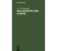C J B Karsten Philosophie der Chemie (Copertina rigida)