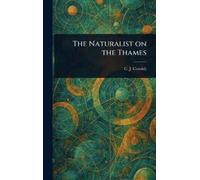 C J (Charles John) Cornish The Naturalist on the Thames (Copertina rigida)