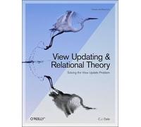 C. J. Date View Updating and Relational Theory (Tascabile)