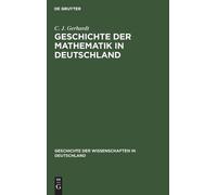 C J Gerhardt Geschichte Der Mathematik in Deutschland (Copertina rigida)