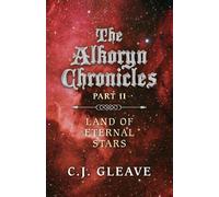 C.j. Gleave Alkoryn Chronicles Part II, The - Land of Eternal Stars (Tascabile)