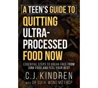 C J Kindren Sui H Won A Teen's Guide to Quitting Ultra-Processed Fo (Tascabile)