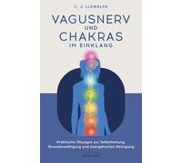 C. J. LLewelyn Vagusnerv und Chakras im Einklang: Praktische Übunge (Tascabile)
