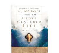 C J Mahaney Living the Cross Centered Life (Copertina rigida)