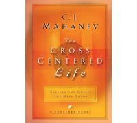 C J Mahaney The Cross Centered Life (Copertina rigida) Lifechange Books