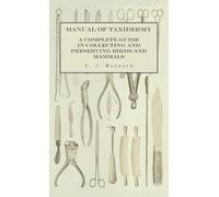 C J Maynard Manual of Taxidermy - A Complete Guide in Collect (Copertina rigida)