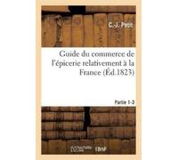 C-J Petit Guide Du Commerce de l'Épicerie Relativement À La France. (Tascabile)
