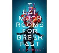 C J Powell I Eat Mushrooms For Breakfast (Tascabile)