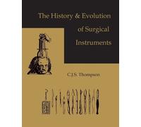 C J S Thompson The History and Evolution of Surgical Instrume (Copertina rigida)