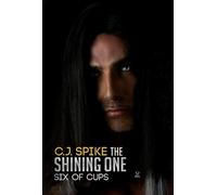 C. J. Spike The Shining One - Six of Cups (Tascabile)