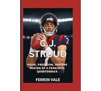 C.J. Stroud: Poise, Precision, and the Making of a Franchise Quarterback