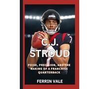 C.J. Stroud: Poise, Precision, and the Making of a Franchise Quarterback