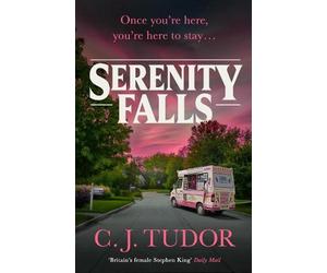 C. J. Tudor Serenity Falls (Copertina rigida)