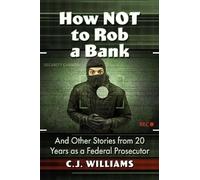 C.J. Williams How Not to Rob a Bank (Tascabile)