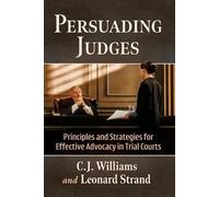 C J Williams Leonard Strand Persuading Judges (Tascabile)